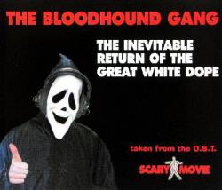Bloodhound Gang : The Inevitable Return of the Great White Dope